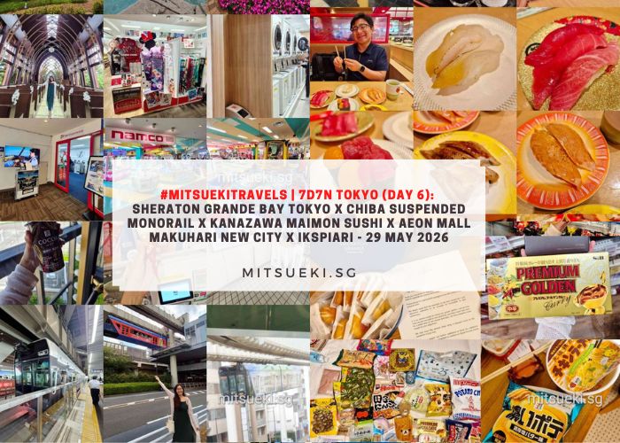 #MitsuekiTravels 7D7N Tokyo (Day 6) Sheraton Grande Bay Tokyo x Chiba Suspended Monorail x Kanazawa Maimon Sushi x AEON Mall Makuhari New City x Ikspiari - 29 May 2026