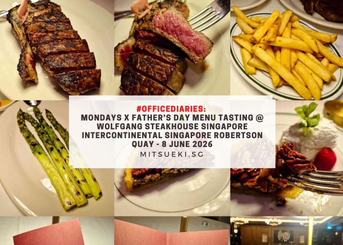 #OfficeDiaries Mondays x Father’s Day Menu Tasting @ Wolfgang Steakhouse Singapore InterContinental Singapore Robertson Quay - 8 June 2026